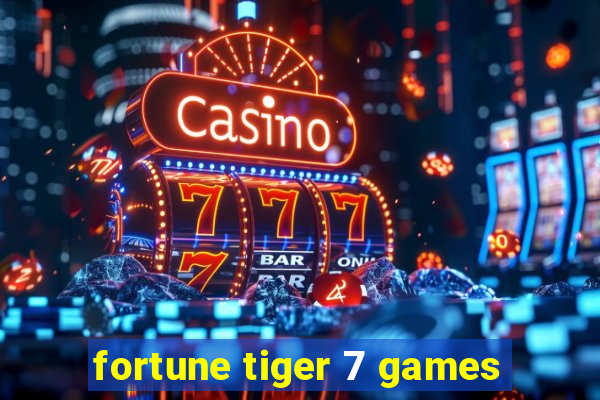 fortune tiger 7 games